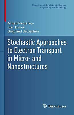 Livre Relié Stochastic Approaches to Electron Transport in Micro- and Nanostructures de Mihail Nedjalkov, Siegfried Selberherr, Ivan Dimov