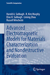eBook (pdf) Advanced Electromagnetic Models for Materials Characterization and Nondestructive Evaluation de Harold A Sabbagh, R. Kim Murphy, Elias H. Sabbagh