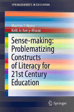 Kartonierter Einband Sense-making: Problematizing Constructs of Literacy for 21st Century Education von Kelli Jo Kerry-Moran, Marilyn J. Narey