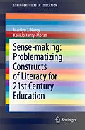 E-Book (pdf) Sense-making: Problematizing Constructs of Literacy for 21st Century Education von Marilyn J. Narey, Kelli Jo Kerry-Moran