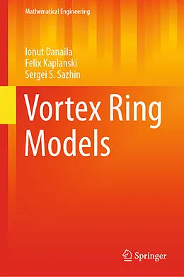 E-Book (pdf) Vortex Ring Models von Ionut Danaila, Felix Kaplanski, Sergei S. Sazhin