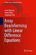 E-Book (pdf) Array Beamforming with Linear Difference Equations von Jacob Benesty, Israel Cohen, Jingdong Chen