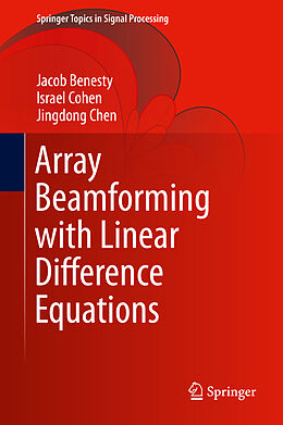 eBook (pdf) Array Beamforming with Linear Difference Equations de Jacob Benesty, Israel Cohen, Jingdong Chen