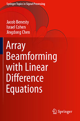 Couverture cartonnée Array Beamforming with Linear Difference Equations de Jacob Benesty, Jingdong Chen, Israel Cohen