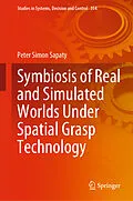 E-Book (pdf) Symbiosis of Real and Simulated Worlds Under Spatial Grasp Technology von Peter Simon Sapaty