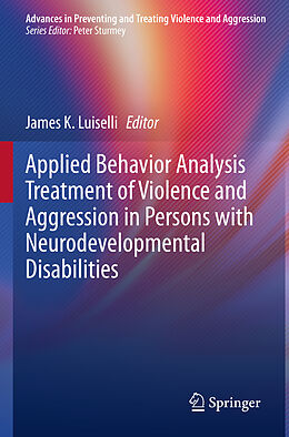 Couverture cartonnée Applied Behavior Analysis Treatment of Violence and Aggression in Persons with Neurodevelopmental Disabilities de 