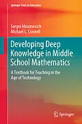 E-Book (pdf) Developing Deep Knowledge in Middle School Mathematics von Sergei Abramovich, Michael L. Connell
