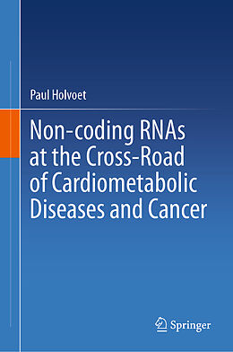Livre Relié Non-coding RNAs at the Cross-Road of Cardiometabolic Diseases and Cancer de Paul Holvoet
