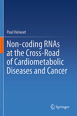 Couverture cartonnée Non-coding RNAs at the Cross-Road of Cardiometabolic Diseases and Cancer de Paul Holvoet
