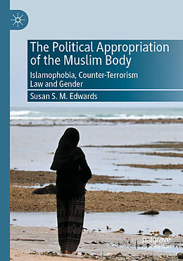 Couverture cartonnée The Political Appropriation of the Muslim Body de Susan S. M. Edwards