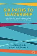 E-Book (pdf) Six Paths to Leadership von Mark A. Clark, Meredith Persily