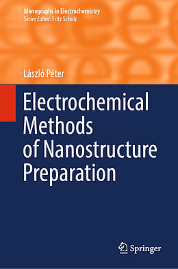 Livre Relié Electrochemical Methods of Nanostructure Preparation de László Péter