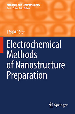 Couverture cartonnée Electrochemical Methods of Nanostructure Preparation de László Péter