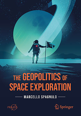 Couverture cartonnée The Geopolitics of Space Exploration de Marcello Spagnulo