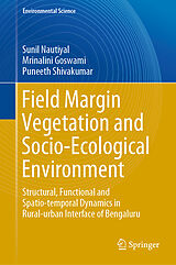 E-Book (pdf) Field Margin Vegetation and Socio-Ecological Environment von Sunil Nautiyal, Mrinalini Goswami, Puneeth Shivakumar