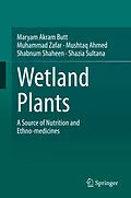 E-Book (pdf) Wetland Plants von Maryam Akram Butt, Muhammad Zafar, Mushtaq Ahmed