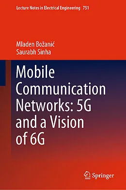 E-Book (pdf) Mobile Communication Networks: 5G and a Vision of 6G von Mladen Bozanic, Saurabh Sinha
