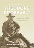 E-Book (pdf) Remembering Theodore Roosevelt von Michael Patrick Cullinane