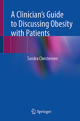 Couverture cartonnée A Clinician s Guide to Discussing Obesity with Patients de Sandra Christensen
