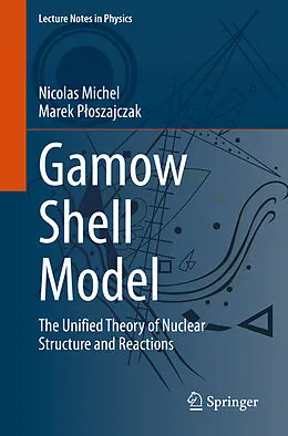 E-Book (pdf) Gamow Shell Model von Nicolas Michel, Marek Ploszajczak
