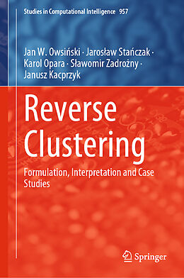 Fester Einband Reverse Clustering von Jan W. Owsi ski, Jaros aw Sta czak, Janusz Kacprzyk