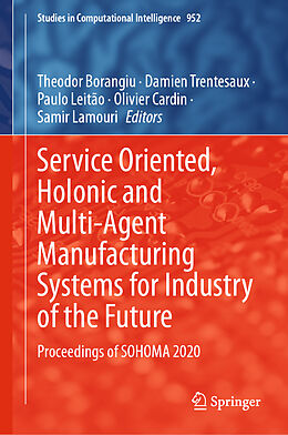 E-Book (pdf) Service Oriented, Holonic and Multi-Agent Manufacturing Systems for Industry of the Future von 