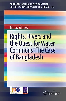 E-Book (pdf) Rights, Rivers and the Quest for Water Commons: The Case of Bangladesh von Imtiaz Ahmed