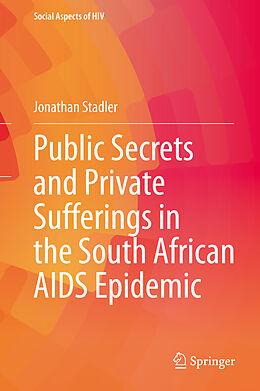 Livre Relié Public Secrets and Private Sufferings in the South African AIDS Epidemic de Jonathan Stadler