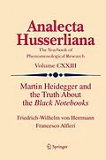 E-Book (pdf) Martin Heidegger and the Truth About the Black Notebooks von Friedrich-Wilhelm Von Herrmann, Francesco Alfieri