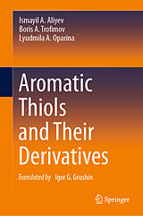 E-Book (pdf) Aromatic Thiols and Their Derivatives von Ismayil A. Aliyev, Boris A. Trofimov, Lyudmila A. Oparina