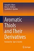 E-Book (pdf) Aromatic Thiols and Their Derivatives von Ismayil A. Aliyev, Boris A. Trofimov, Lyudmila A. Oparina