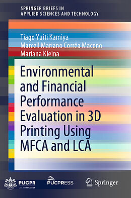 E-Book (pdf) Environmental and Financial Performance Evaluation in 3D Printing Using MFCA and LCA von Tiago Yuiti Kamiya, Marcell Mariano Corrêa Maceno, Mariana Kleina
