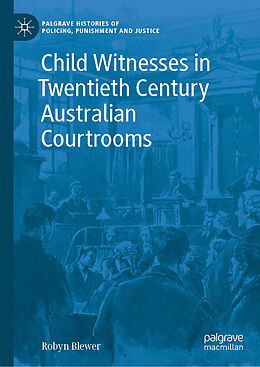 Livre Relié Child Witnesses in Twentieth Century Australian Courtrooms de Robyn Blewer