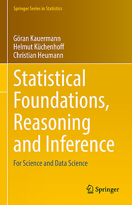 Livre Relié Statistical Foundations, Reasoning and Inference de Göran Kauermann, Christian Heumann, Helmut Küchenhoff