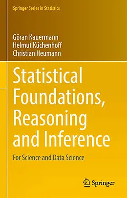 E-Book (pdf) Statistical Foundations, Reasoning and Inference von Göran Kauermann, Helmut Küchenhoff, Christian Heumann