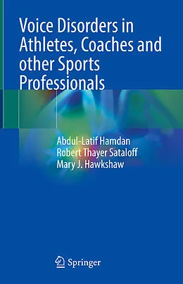 E-Book (pdf) Voice Disorders in Athletes, Coaches and other Sports Professionals von Abdul-Latif Hamdan, Robert Thayer Sataloff, Mary J. Hawkshaw
