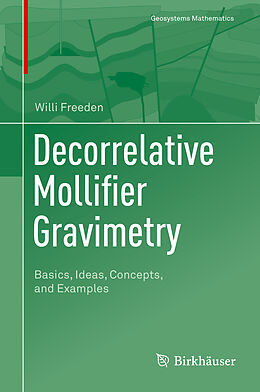 Livre Relié Decorrelative Mollifier Gravimetry de Willi Freeden