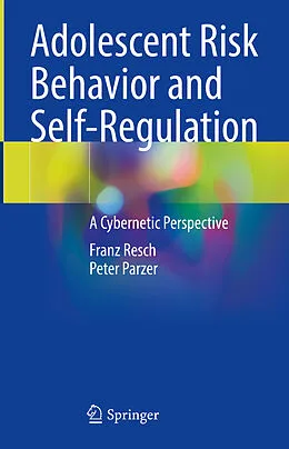 E-Book (pdf) Adolescent Risk Behavior and Self-Regulation von Franz Resch, Peter Parzer