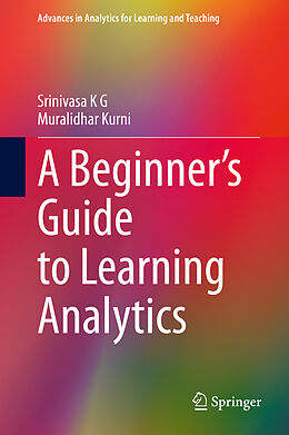 Fester Einband A Beginner s Guide to Learning Analytics von Muralidhar Kurni, Srinivasa K G
