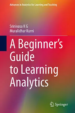 E-Book (pdf) A Beginner's Guide to Learning Analytics von Srinivasa K G, Muralidhar Kurni
