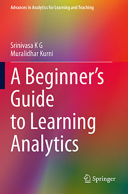 Kartonierter Einband A Beginner s Guide to Learning Analytics von Muralidhar Kurni, Srinivasa K G