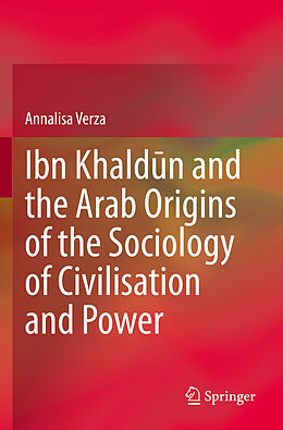 Couverture cartonnée Ibn Khald n and the Arab Origins of the Sociology of Civilisation and Power de Annalisa Verza
