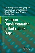 E-Book (pdf) Selenium Supplementation in Horticultural Crops von Alzbeta Hegedusová, Ondrej Hegedus, Silvia Jakabová
