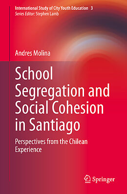 Livre Relié School Segregation and Social Cohesion in Santiago de Andres Molina