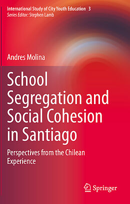 Couverture cartonnée School Segregation and Social Cohesion in Santiago de Andres Molina