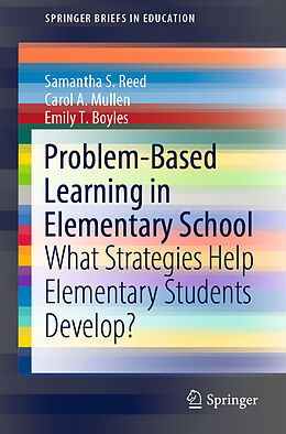 Kartonierter Einband Problem-Based Learning in Elementary School von Samantha S. Reed, Emily T. Boyles, Carol A. Mullen