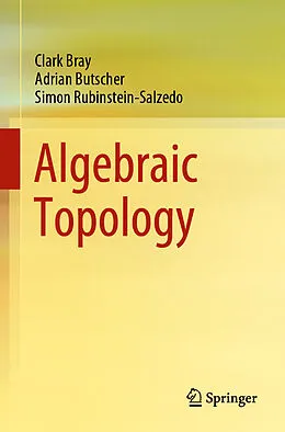 E-Book (pdf) Algebraic Topology von Clark Bray, Adrian Butscher, Simon Rubinstein-Salzedo