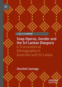 E-Book (pdf) Soap Operas, Gender and the Sri Lankan Diaspora von Shashini Gamage