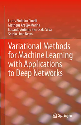 E-Book (pdf) Variational Methods for Machine Learning with Applications to Deep Networks von Lucas Pinheiro Cinelli, Matheus Araújo Marins, Eduardo Antônio Barros Da Silva