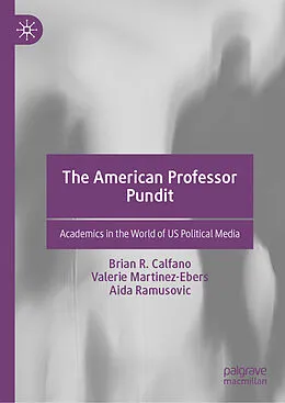 E-Book (pdf) The American Professor Pundit von Brian R. Calfano, Valerie Martinez-Ebers, Aida Ramusovic